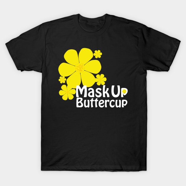 Mask Up Buttercup! T-Shirt by Sandi Van Winkle_Illustration